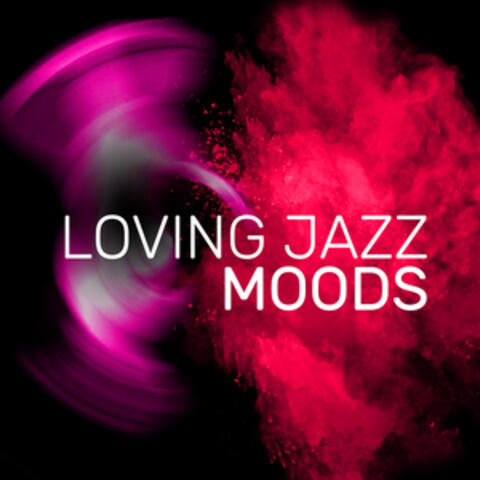 Loving Jazz Moods