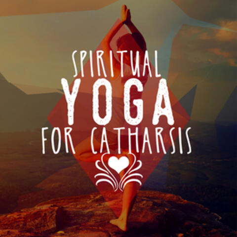 Spiritual Yoga for Catharsis