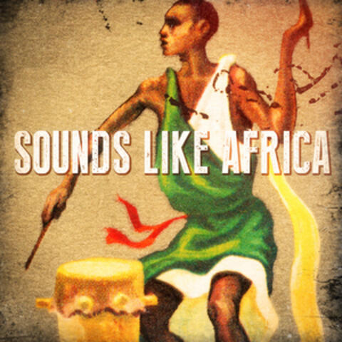Sounds Like Africa (African Beats, Drums, Sounds and Music)