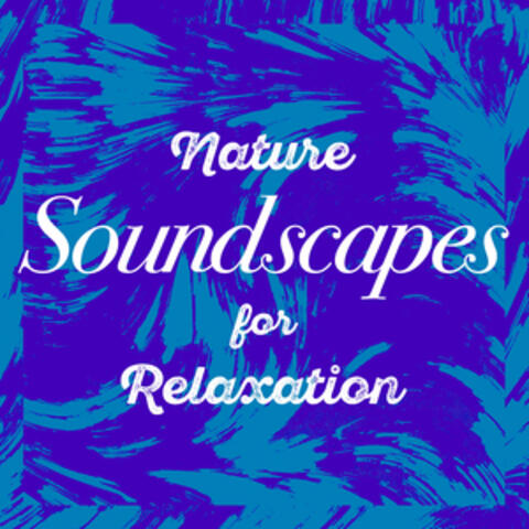 Nature Soundscapes for Relaxation