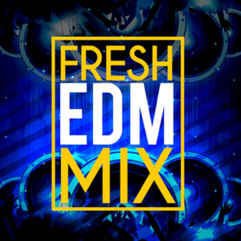 Fresh EDM Mix