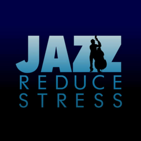 Jazz: Reduce Stress