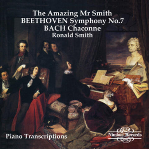 "The Amazing Mr Smith" Beethoven: Symphony No. 7 - Bach: Chaconne