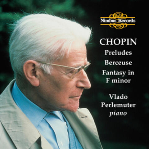 Chopin: Preludes, Berceuse & Fantasy in F Minor