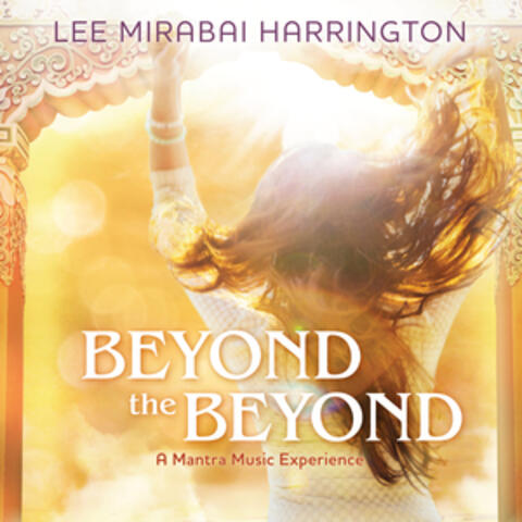 Beyond the Beyond: A Mantra Music Experience