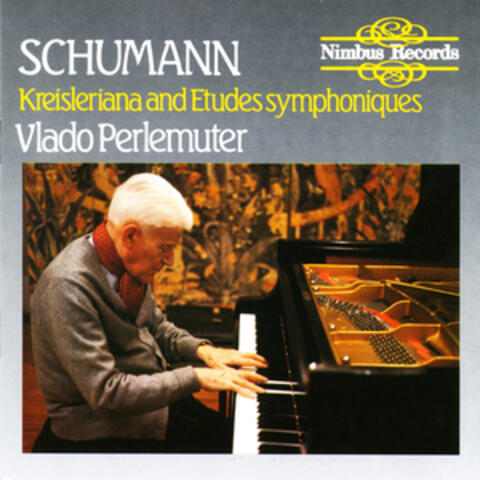 Schumann: Kreisleriana & Etudes Symphoniques