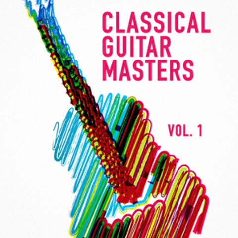 Classical Guitar Masters, Vol. 1 (Acoustic Instrumental Music Played on a Classical Guitar)