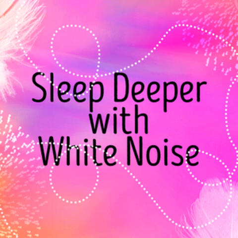 Sleep Deeper with White Noise