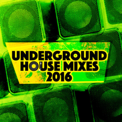Underground House Mixes 2016