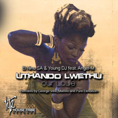 Uthando Lwethu (Our Love) [feat. Angel-M]