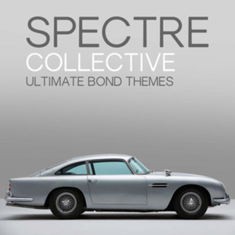 Spectre Collective - Ultimate Bond Themes