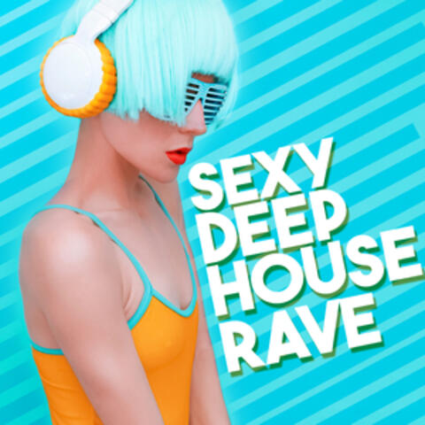 Sexy Deep House Rave