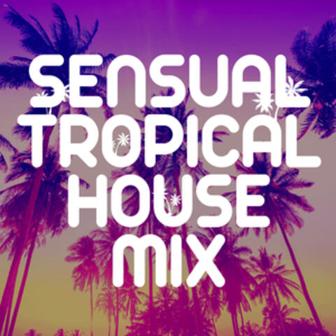 Sensual Tropical House Mix