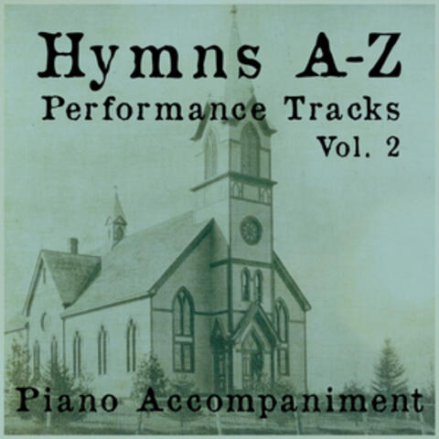 Hymns A-Z Performance Tracks: Vol 2