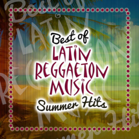 Best of Latin Reggaeton Music Summer Hits.