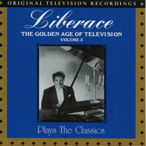 The Golden Age of Television Vol. 3 - Liberace Plays the Classics
