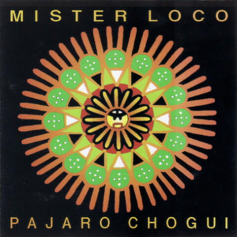 Mister Loco Pajaro Chogui
