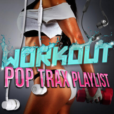Workout Pop Trax Playlist