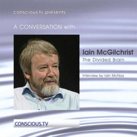 Iain Mcgilchrist - The Divided Brain