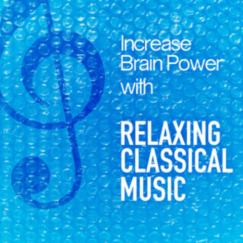 Increase Brain Power with Relaxing Classical Music