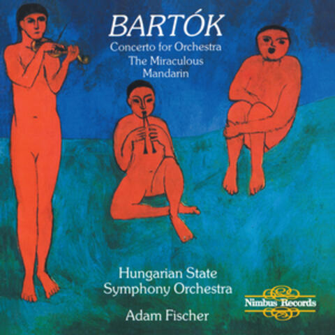 Bartók: Concerto for Orchestra & The Miraculous Mandarin Suite