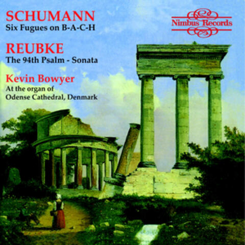 Schumann & Reubke: Works for Organ