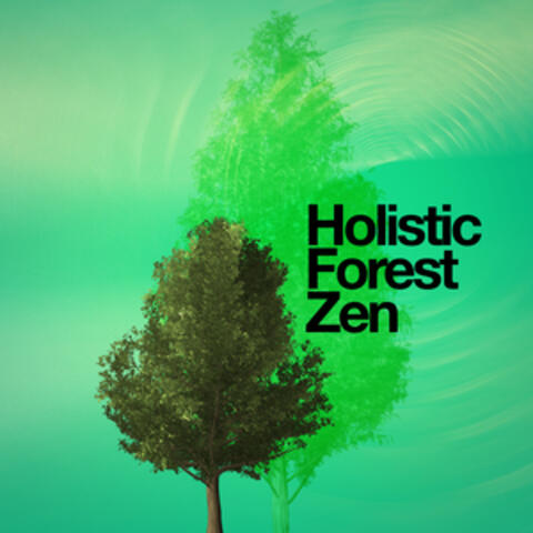 Holistic Forest Zen