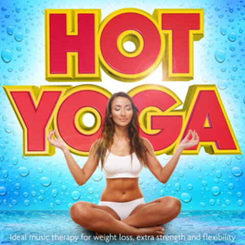 Hot Yoga - Ideal Music Therapy for Weight Loss,Extra Strength and Flexibility