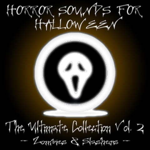 Horror Sounds for Halloween - The Ultimate Collection Volume 2 (Zombies & Slashers)