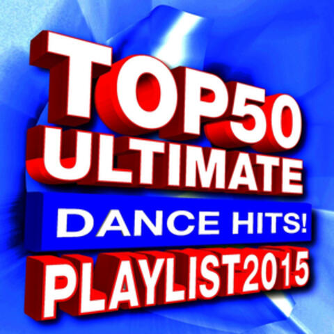 Top 50 Ultimate Dance Hits! Playlist 2015