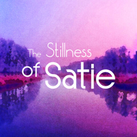 The Stillness of Satie