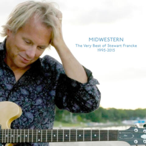 Midwestern: The Very Best of Stewart Francke 1995-2015