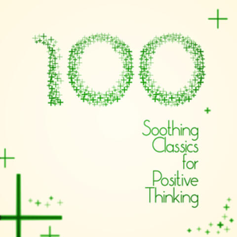 100 Soothing Classics for Positive Thinking