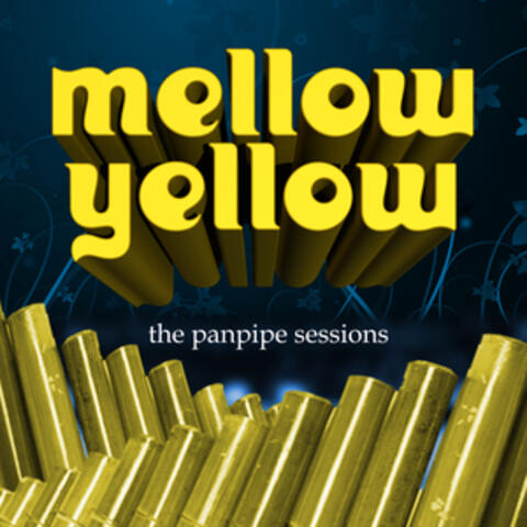 Mellow Yellow, The Panpipe Sessions