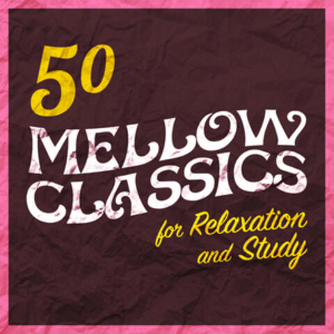 50 Mellow Classics - For Relaxation and Study