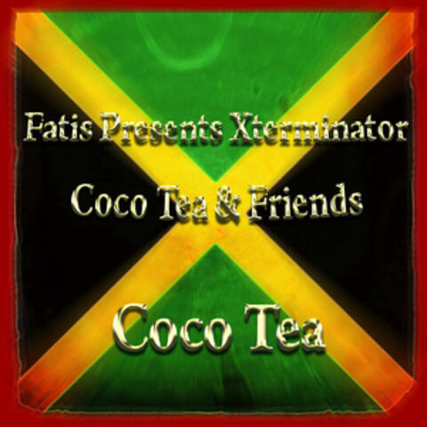 Fatis Presents Xterminator Coco Tea & Friends