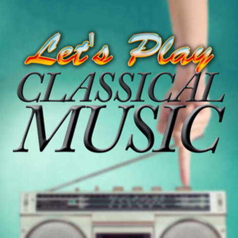 Let's Play Classical Music