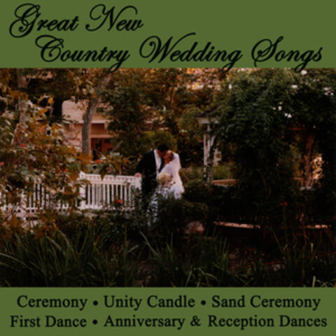 Great New Country Wedding Songs - Ceremony, Unity Candle, Sand Ceremony, First Dance, Anniversary & Reception Dances