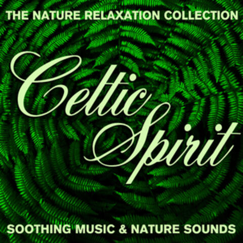 The Nature Relaxation Collection - Celtic Spirit / Soothing Music and Nature Sounds