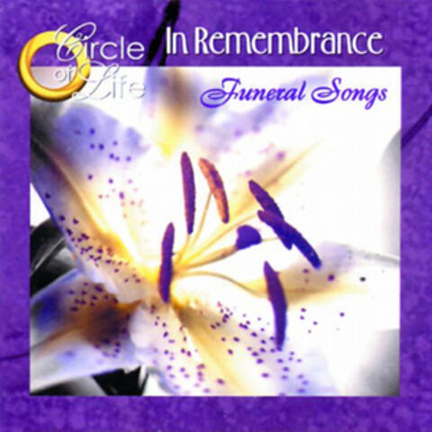 Circle of Life; Funeral Songs: In Remembrance