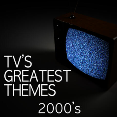 Tv's Greatest Themes - 2000's