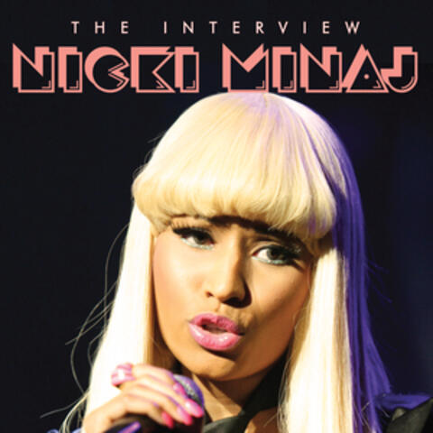 Nicky Minaj - The Interview