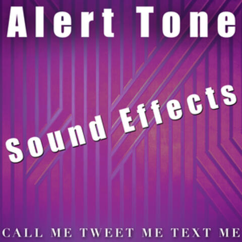 Alert Tone Sound Effects: Call Me Tweet Me Text Me