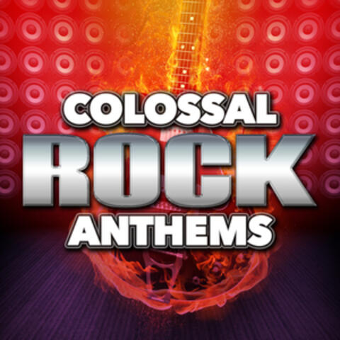 Colossal Rock Anthems
