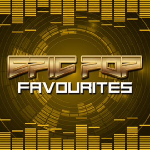 Epic Pop Favourites