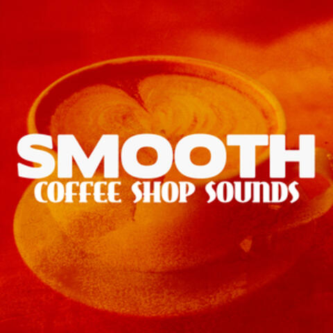 Smooth Coffee Shop Sounds