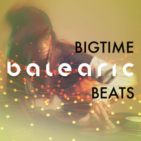 Bigtime Balearic Beats