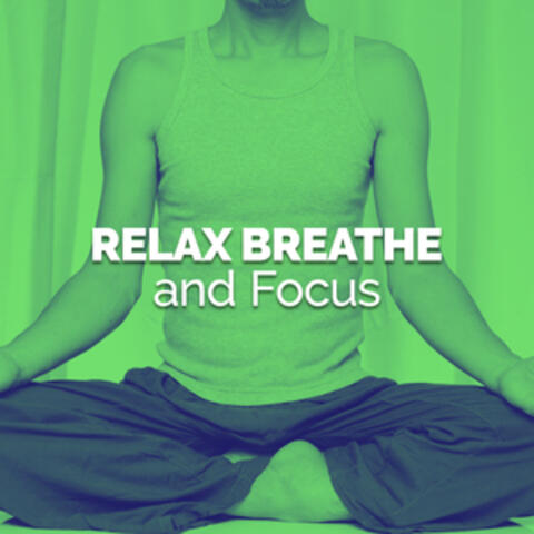Relax Breathe and Focus