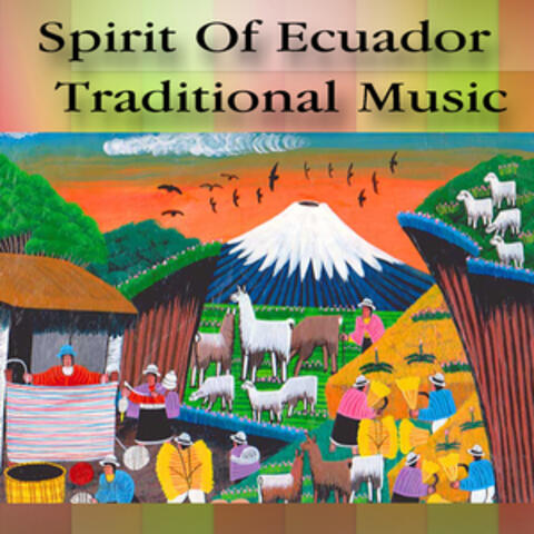 Spirit Of Ecuador - Traditional Music