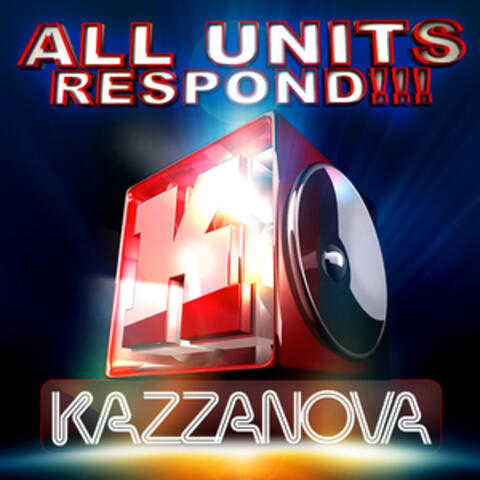 All Units Respond!!!